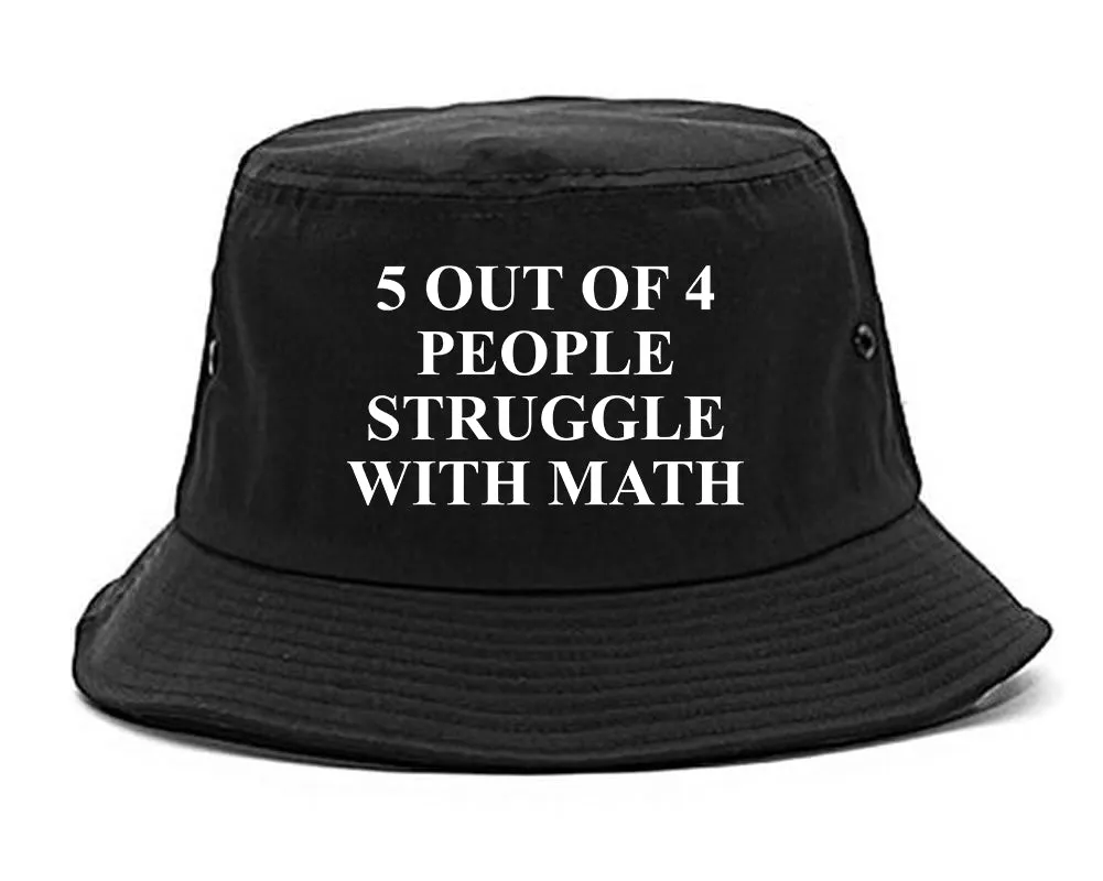 5 Of 4 People Struggle With Math Funny Teacher Mens Bucket Hat