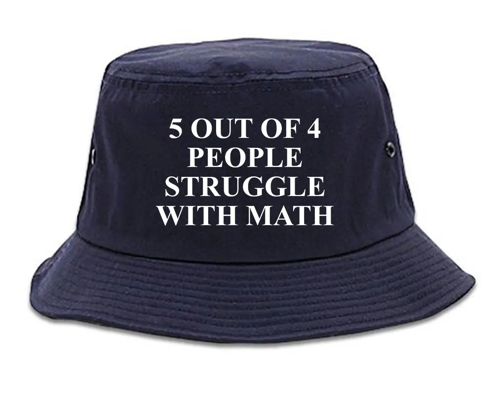 5 Of 4 People Struggle With Math Funny Teacher Mens Bucket Hat