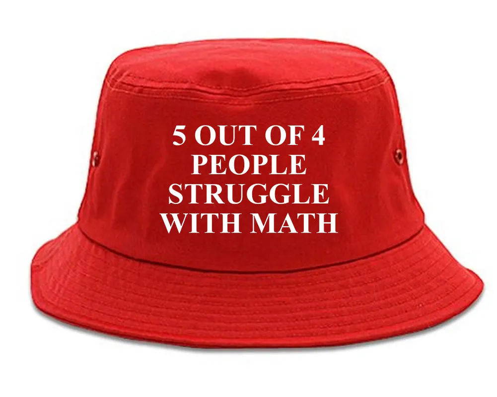 5 Of 4 People Struggle With Math Funny Teacher Mens Bucket Hat